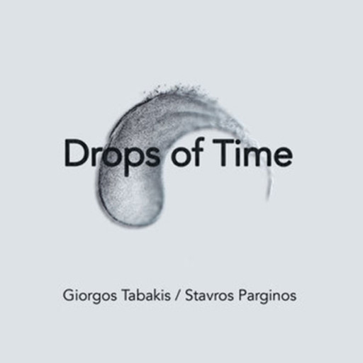 Giorgos Tabakis – Stavros Parginos || Drops of Time